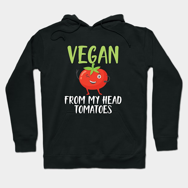 Vegan from my head tomatoes Hoodie by KC Happy Shop